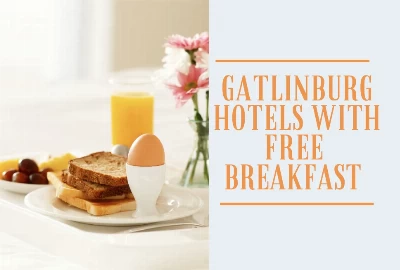 10 Gatlinburg Hotels with Complimentary Breakfast