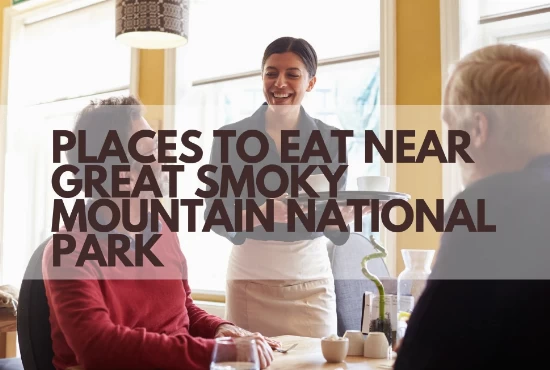 Places To Eat In Gatlinburg near The Great Smoky Mountain National Park