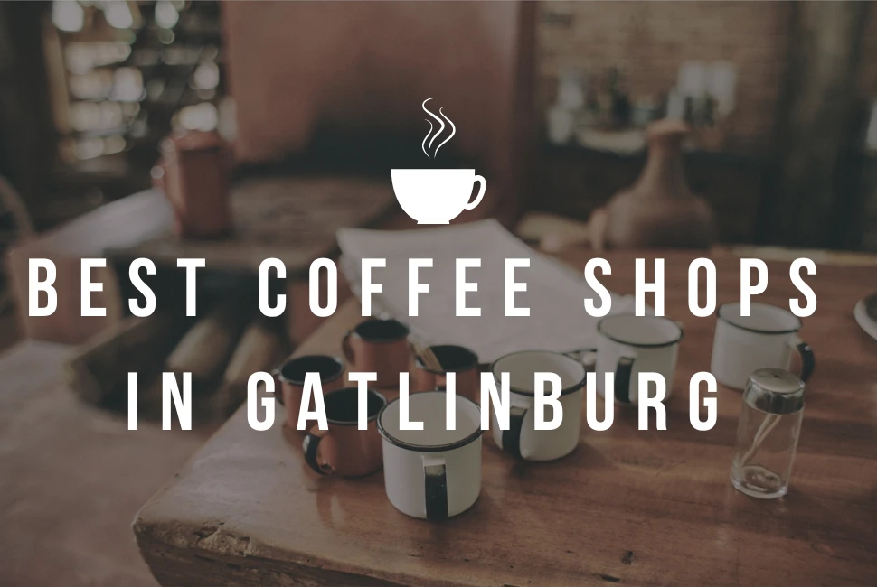 Gatlinburg Coffee Shops, Coffee Shops In Gatlinburg