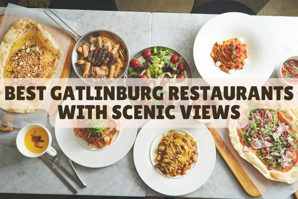 Best Gatlinburg Restaurants with Scenic Views