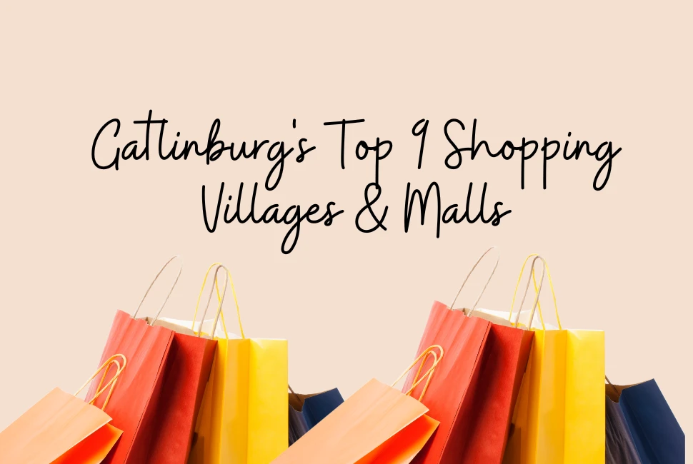 Gatlinburg's Top 9 Shopping Villages & Malls