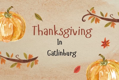 Gatlinburg Tennessee Thanksgiving: 2023 Guide