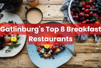 Start Your Day Right: Gatlinburg's Top 8 Breakfast Restaurants for Early Risers