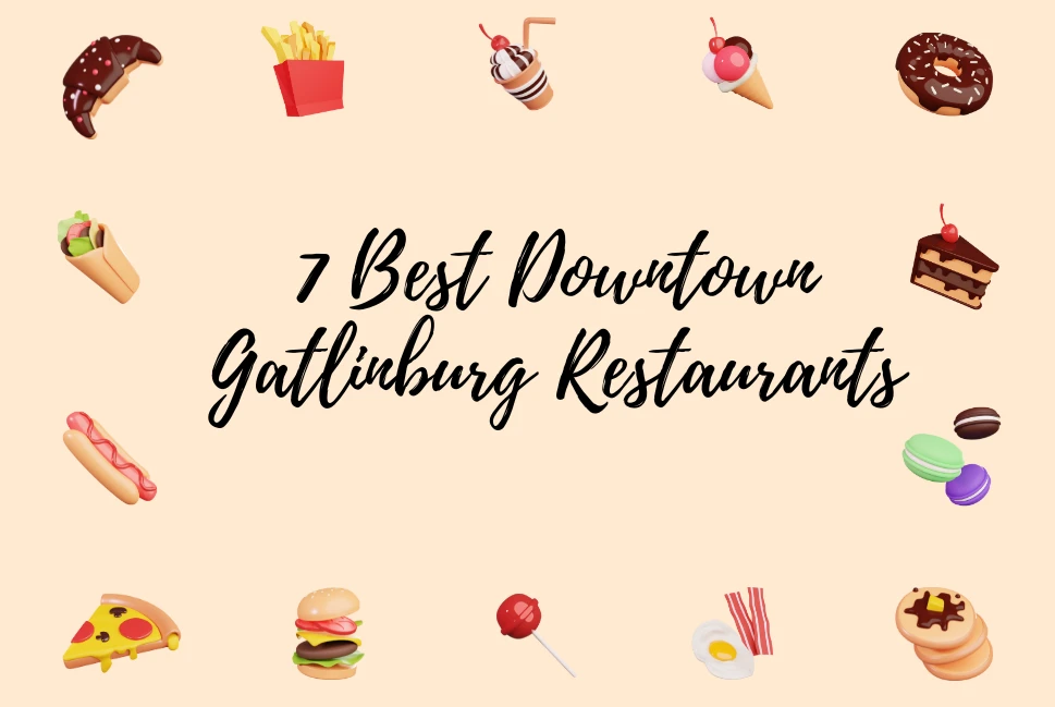 The Best 7 Downtown Gatlinburg Restaurants