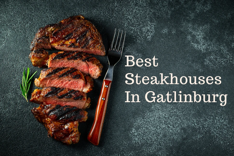 Unveil the Top 9 Steakhouses in Gatlinburg